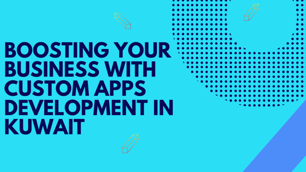 Custom App Development Kuwait
